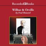 Wilbur and Orville A Biography of the Wright Brothers, Fred Howard