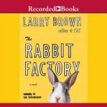 The Rabbit Factory, Larry Brown