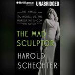 The Mad Sculptor, Harold Schechter