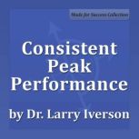 Consistent Peak Performance, Larry Iverson