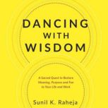 Dancing With Wisdom, Dr. Sunil K. Raheja