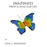 Snapshots from a Singular Life, Lyla Haggard
