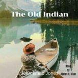 The Old Indian, John Isaac Jones
