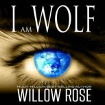 I am Wolf, Willow Rose