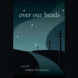 Over Our Heads, Andrea Thompson