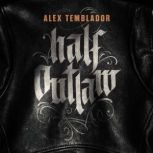 Half Outlaw, Alex Temblador