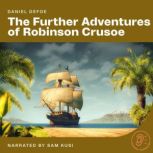 The Further Adventures of Robinson Cr..., Daniel Defoe