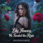 Like flowers we needed the rain, Gustavo Luiz