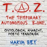 T.A.Z. The Temporary Autonomous Zone, Hakim Bey