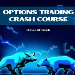 OPTIONS TRADING CRASH COURSE, Oswald Beck
