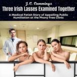 Three Irish Lasses Examined Together..., JC Cummings