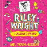 Riley Wright is Always Wrong, Mel TaylorBessent