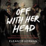 Off with Her Head, Eleanor Herman