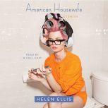 American Housewife Stories, Helen Ellis