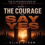 THE COURAGE TO SAY YES, Elias Storm