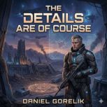The Details Are of Course, Daniel Gorelik