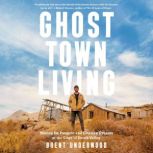 Ghost Town Living, Brent Underwood
