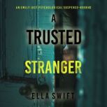 A Trusted Stranger An Emily Just Psy..., Ella Swift