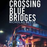 Crossing Blue Bridges, Nicholas Betts