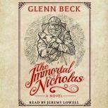 The Immortal Nicholas The Untold Story of the Man and the Legend, Glenn Beck
