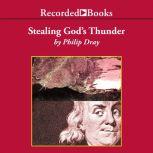 Stealing Gods Thunder, Philip Dray