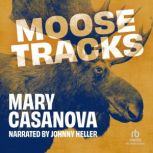 Moose Tracks, Mary Casanova