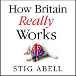 How Britain Really Works, Stig Abell