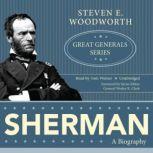 Sherman Great Generals Series, Steven E. Woodworth; Foreword by General Wesley K. Clark (Ret.)
