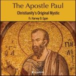 The Apostle Paul: Christianity's Original Mystic, Harvey D. Egan