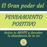 El Gran Poder Del Pensamiento Positiv..., LIBROTEKA