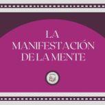 La Manifestacion De La Mente, LIBROTEKA