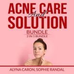 Acne Care and Solution Bundle 2 in 1..., Alyna Caron
