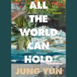 All the World Can Hold, Jung Yun
