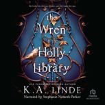 The Wren in the Holly Library, K.A. Linde