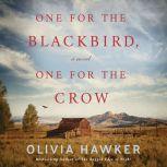 One for the Blackbird, One for the Cr..., Olivia Hawker