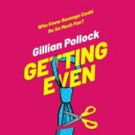 Getting Even, Gillian Pollock