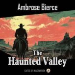 The Haunted Valley, Ambrose Bierce