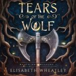 Tears of the Wolf, Elisabeth Wheatley