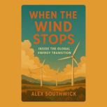When the Wind Stops Inside the Globa..., Alex Southwick