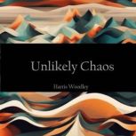 Unlikely Chaos, Harris Woodley