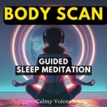 Body Scan Guided Sleep Meditation, Calmy Voices