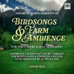 Natures Calming Harmony of Birdsongs..., Cedar Skye