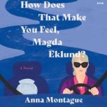 How Does That Make You Feel, Magda Ek..., Anna Montague