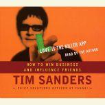 Love is the Killer APP How to Win Business and Influence Friends, Tim Sanders