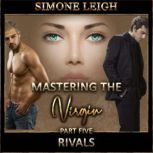 Rivals - 'Mastering the Virgin' Part Five A BDSM Menage Erotic Romance, Simone Leigh