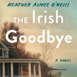 The Irish Goodbye, Heather Aimee ONeill