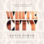 White City, Kevin Power
