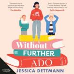 Without Further Ado, Jessica Dettmann