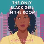 The Only Black Girl in the Room, Alex Travis
