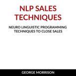 NLP Sales Techniques, George Morrison